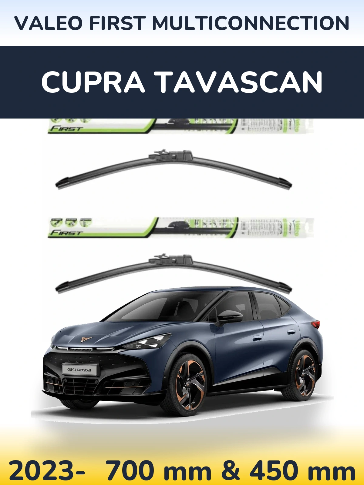 Front wiper blade set Valeo First MultiConnection 700 & 450 mm for Cupra Tavascan 2023-2026