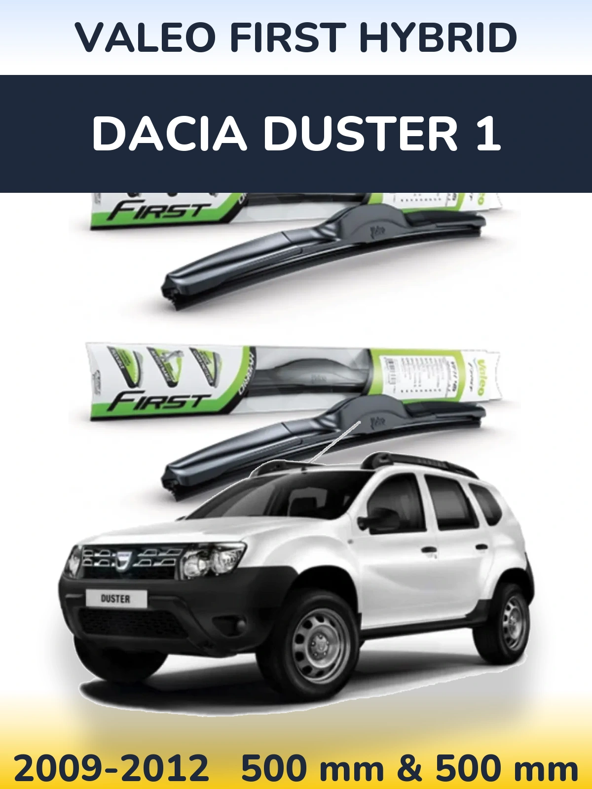 Front wiper blade set Valeo First Hybrid 500 & 500 mm for Dacia Duster 1 2009-2012