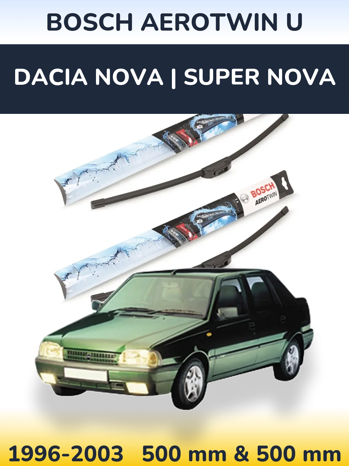 Комплект передних дворников BOSCH AeroTwin U 500 & 500 мм для Dacia Nova | Super Nova 1996-2003