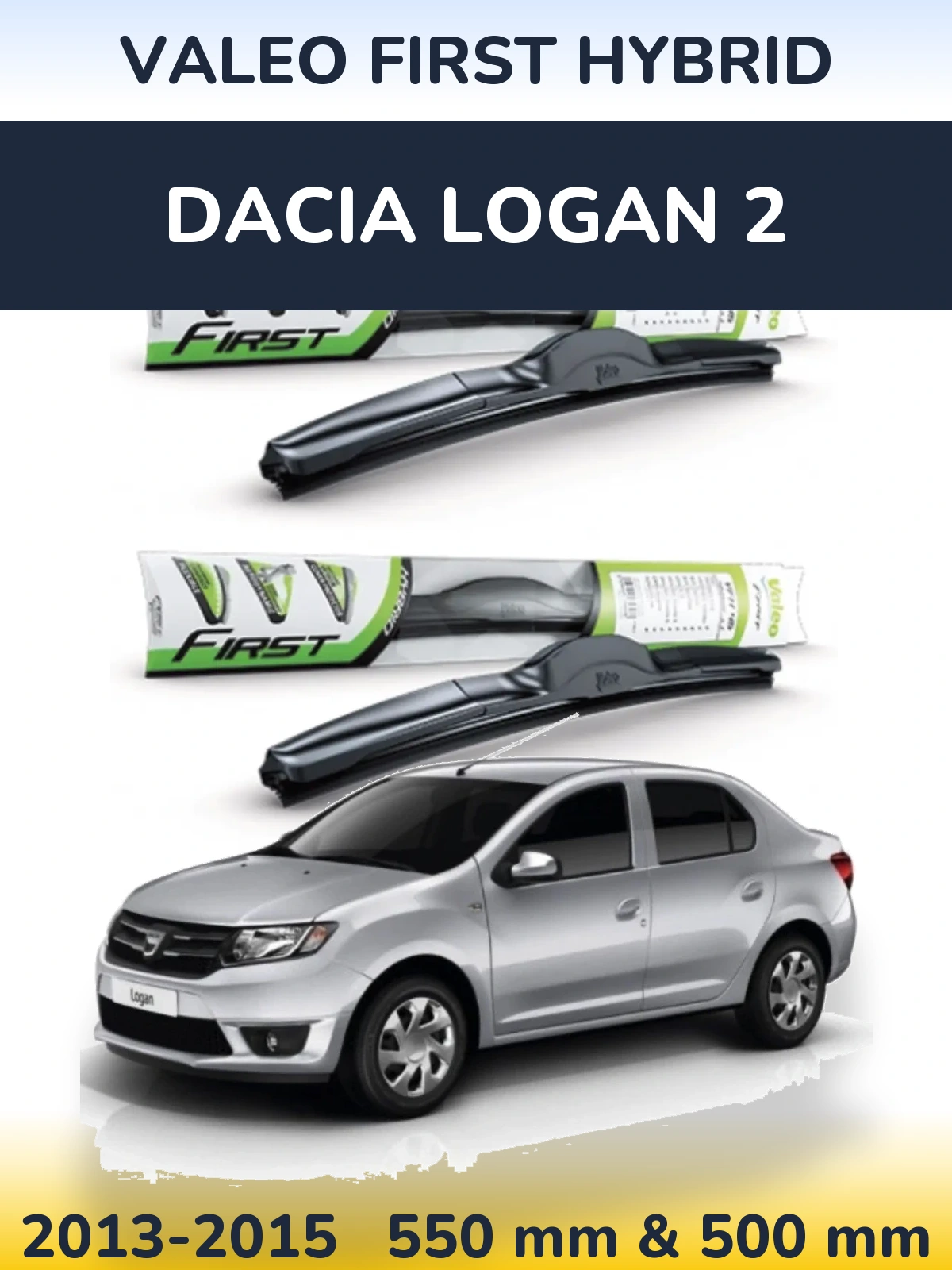Front wiper blade set Valeo First Hybrid 550 & 500 mm for Dacia Logan 2 2013-2015