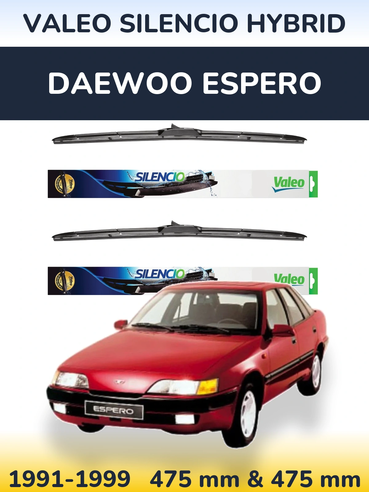 Front wiper blade set Valeo Silencio Hybrid 475 & 475 mm for Daewoo Espero 1991-1999
