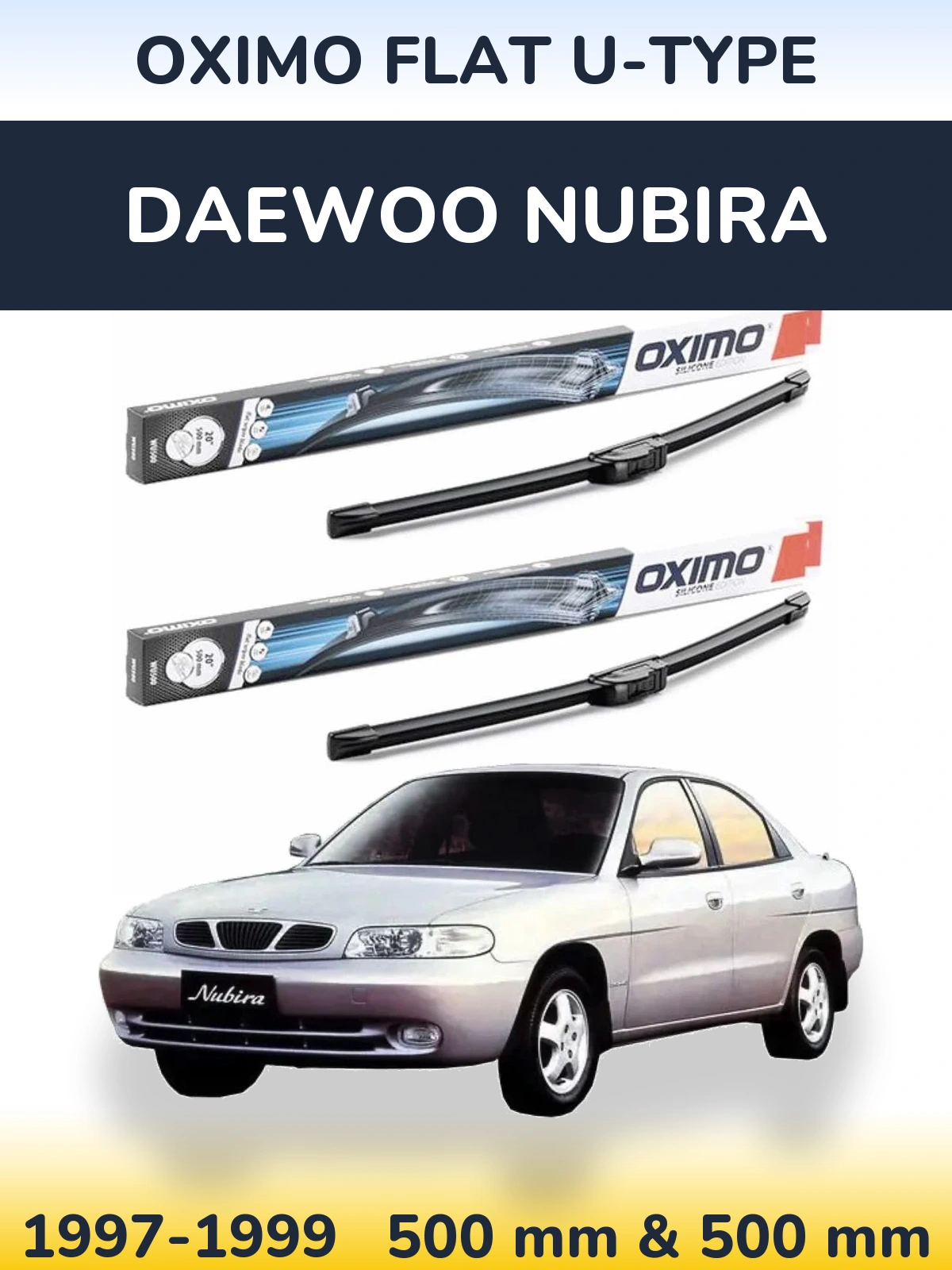 Комплект передніх щіток Oximo Flat U-type 500 & 500 мм для Daewoo Nubira 1997-1999