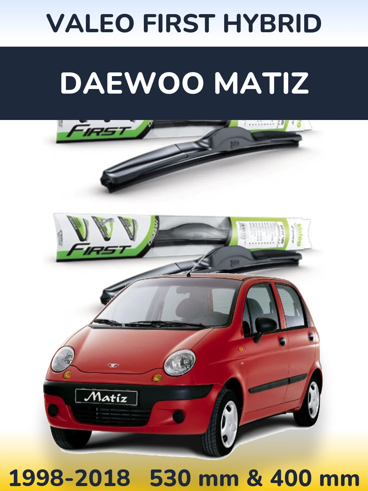 Front wiper blade set Valeo First Hybrid 530 & 400 mm for Daewoo Matiz 1998-2018