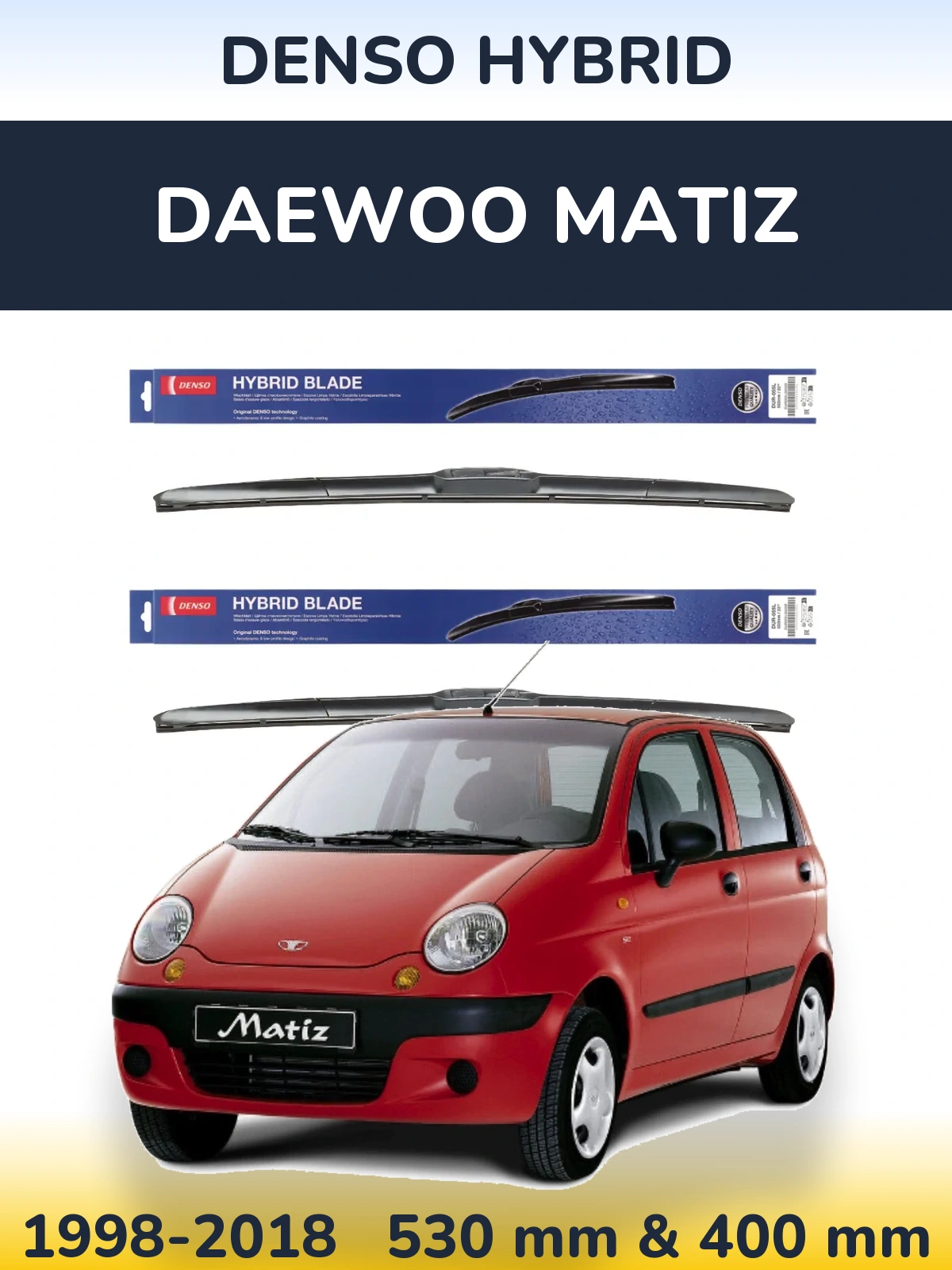 Front wiper blade set Denso Hybrid 530 & 400 mm for Daewoo Matiz 1998-2018