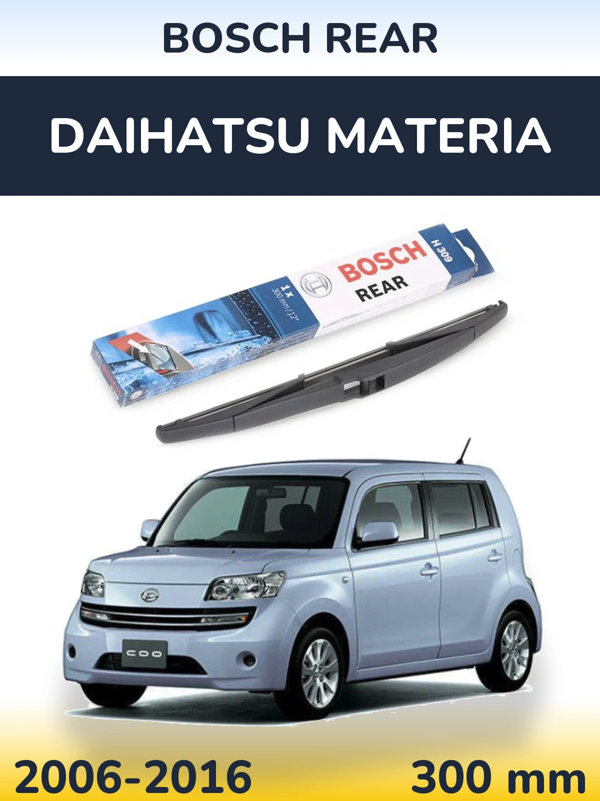 Rear wiper blade BOSCH Rear 300 mm for Daihatsu Materia 2006-2016