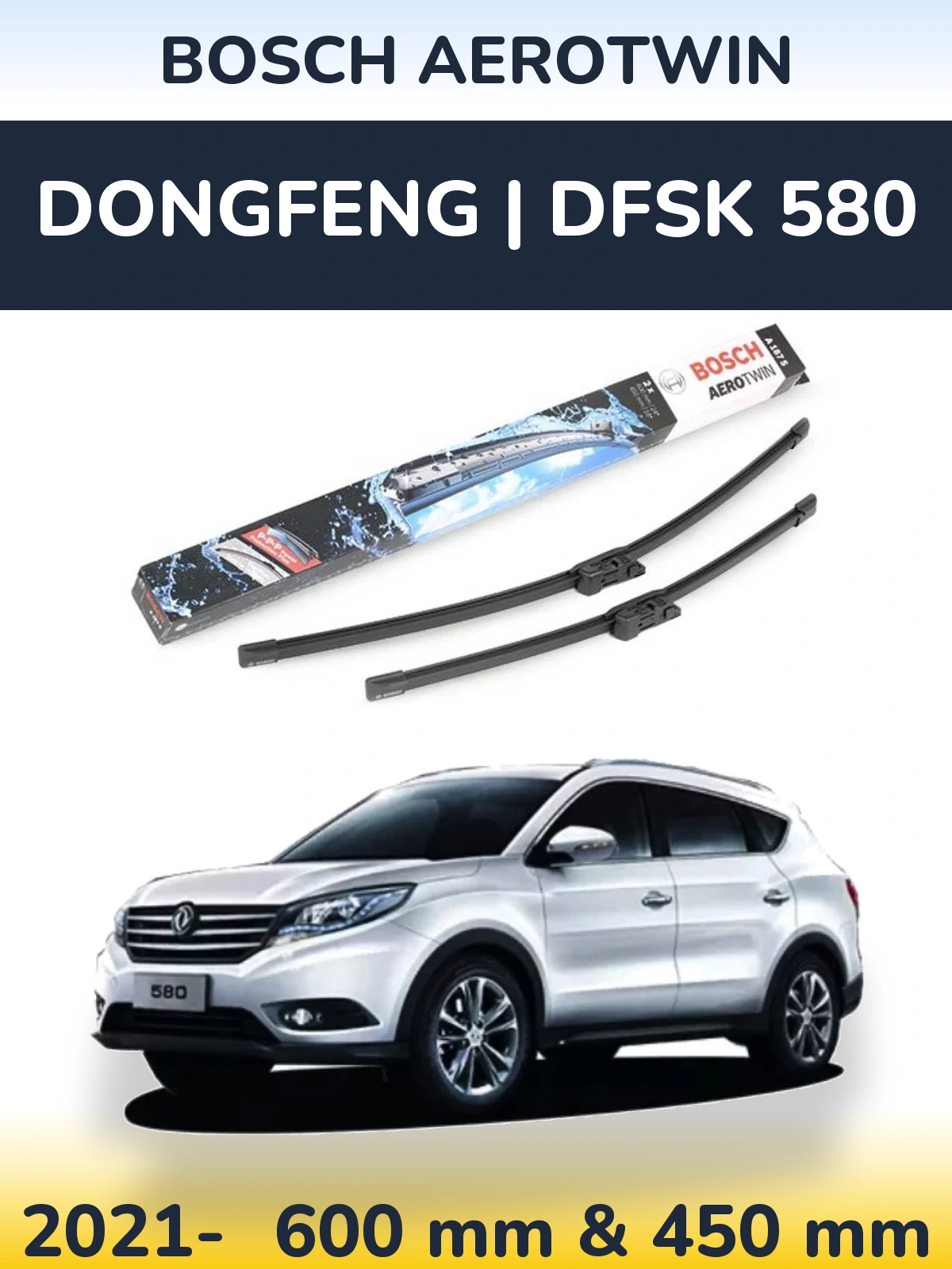 Front wiper blade set BOSCH AeroTwin 600 & 450 mm for DongFeng | DFSK 580 2021-2026