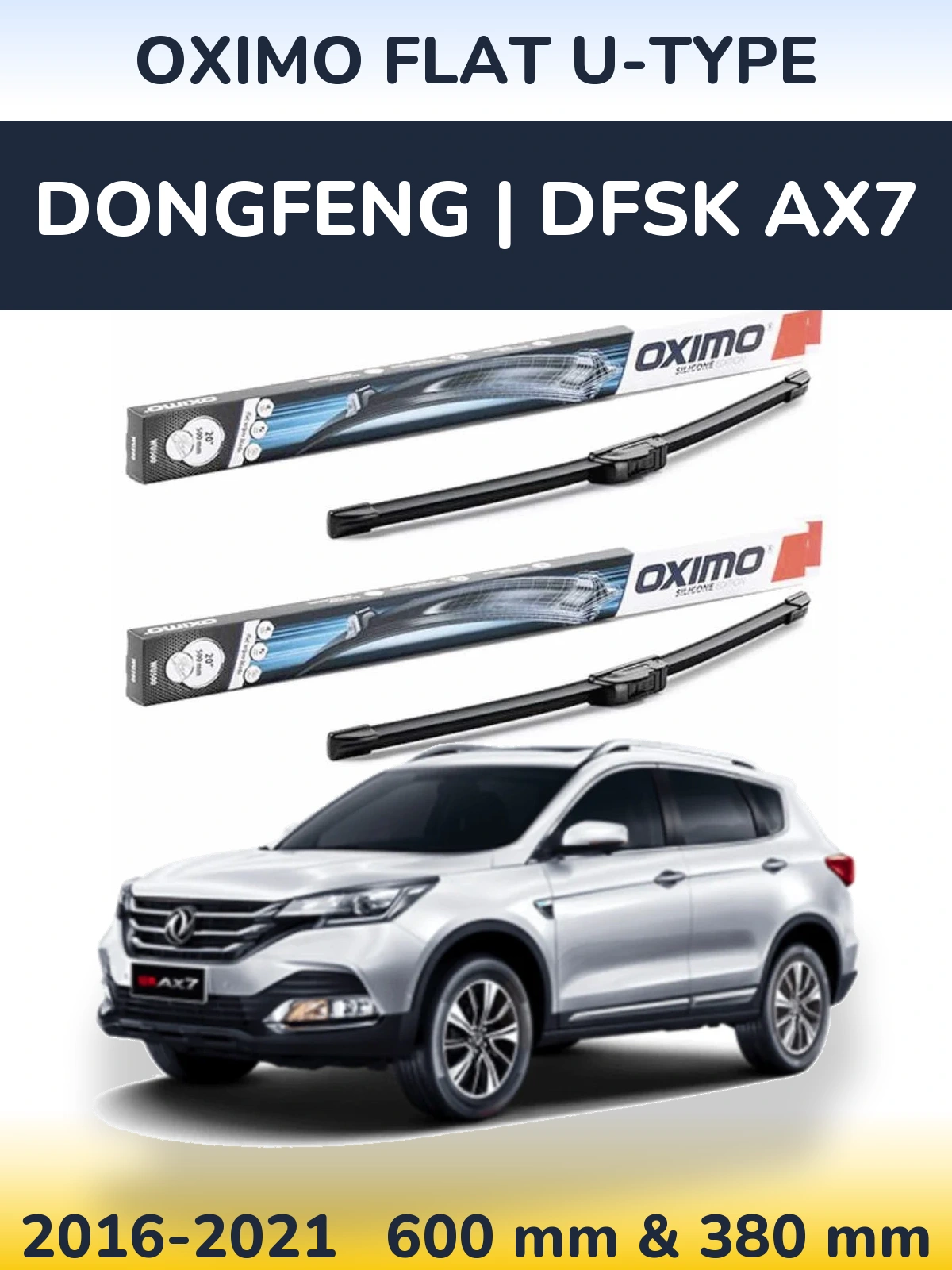 Front wiper blade set Oximo Flat U-type 600 & 380 mm for DongFeng | DFSK AX7 2016-2021