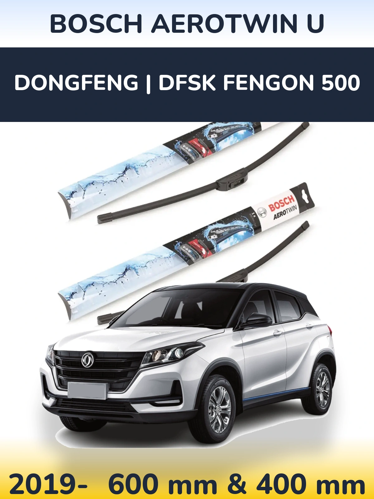 Front wiper blade set BOSCH AeroTwin U 600 & 400 mm for DongFeng | DFSK Fengon 500 2019-2026