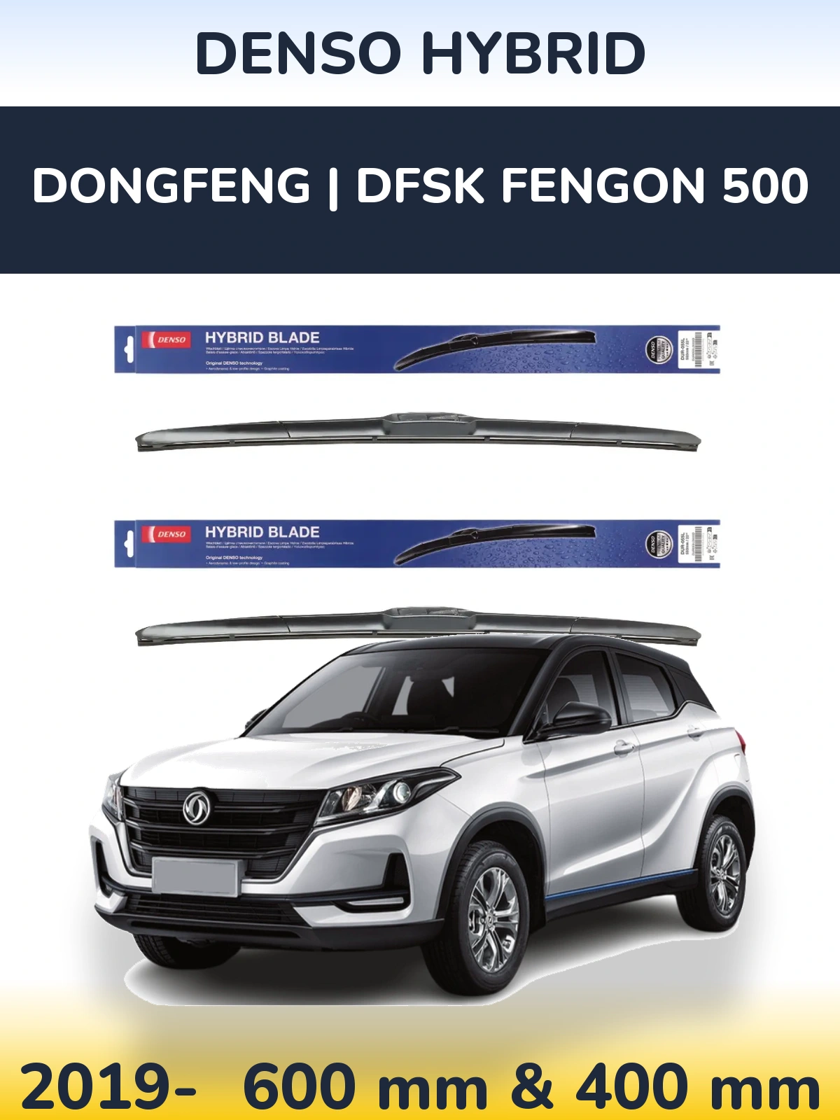 Front wiper blade set Denso Hybrid 600 & 400 mm for DongFeng | DFSK Fengon 500 2019-2026