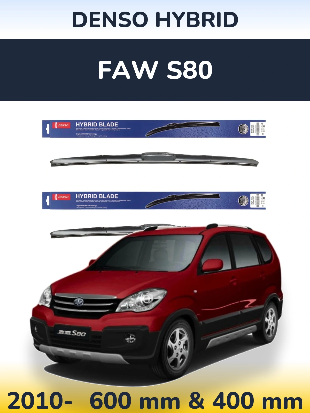 Front wiper blade set Denso Hybrid 600 & 400 mm for FAW S80 2010-2026