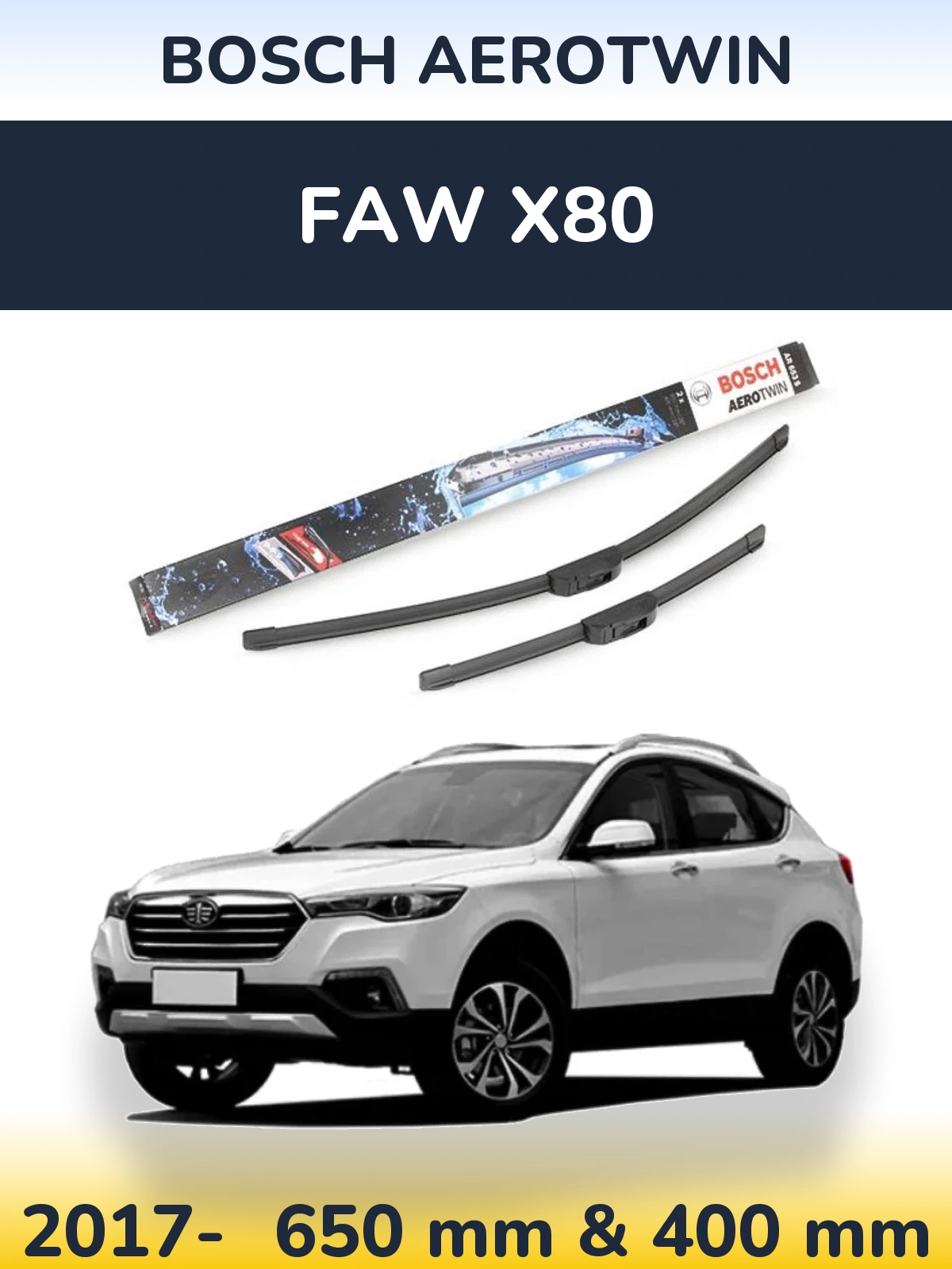 Front wiper blade set BOSCH AeroTwin 650 & 400 mm for FAW X80 2017-2026