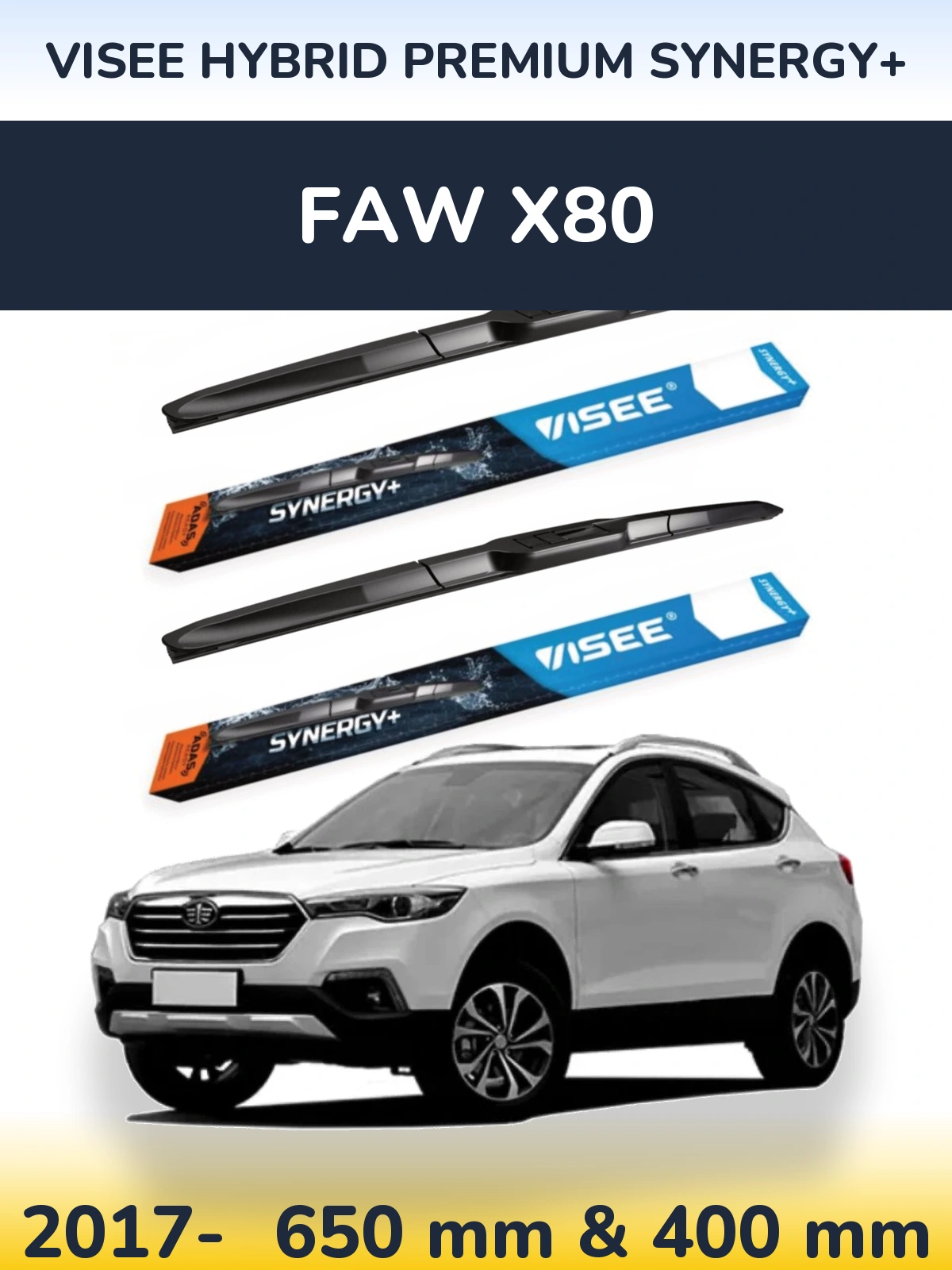 Front wiper blade set VISEE HYBRID PREMIUM SYNERGY+ 650 & 400 mm for FAW X80 2017-2026
