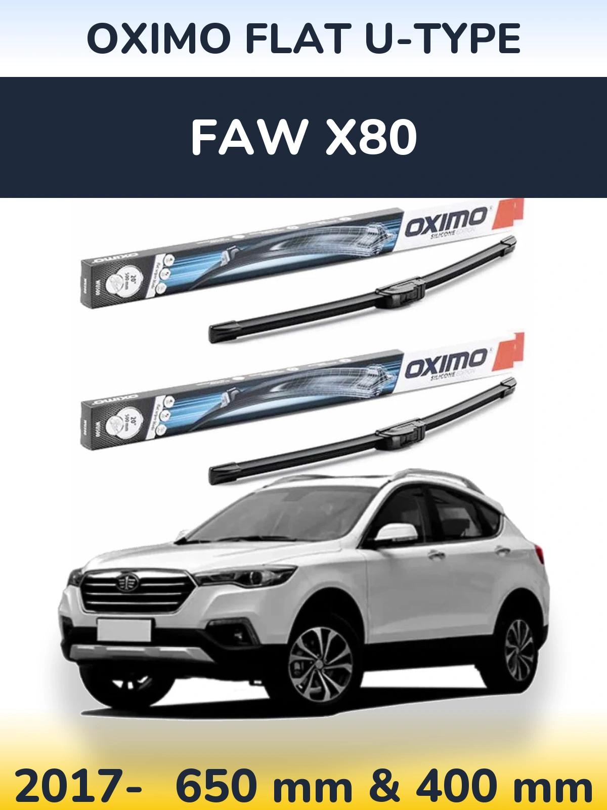 Front wiper blade set Oximo Flat U-type 650 & 400 mm for FAW X80 2017-2026