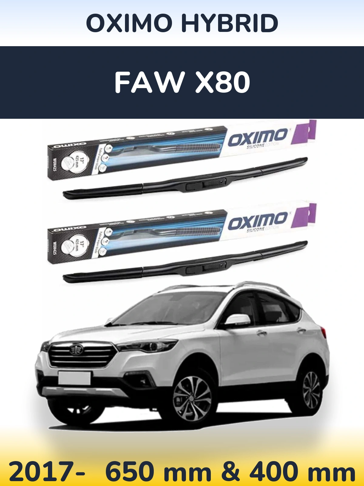 Front wiper blade set Oximo Hybrid 650 & 400 mm for FAW X80 2017-2026