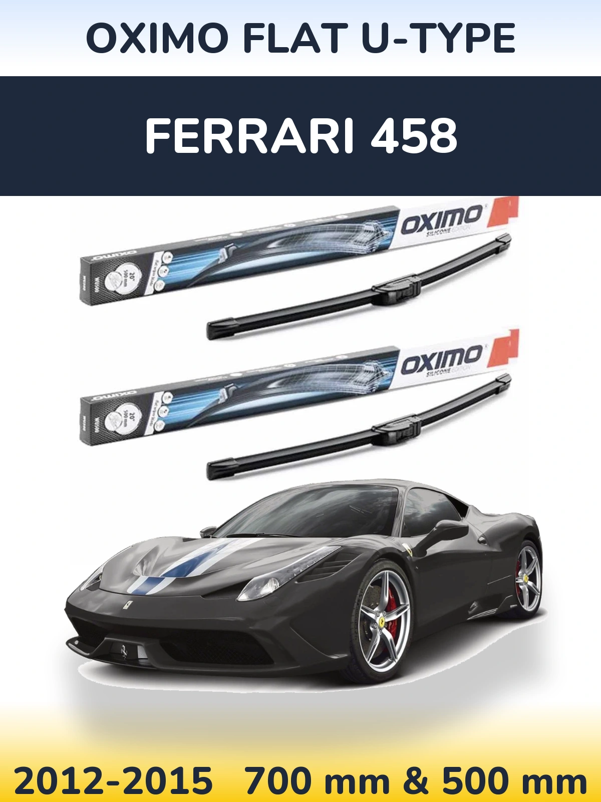 Front wiper blade set Oximo Flat U-type 700 & 500 mm for Ferrari 458 2012-2015