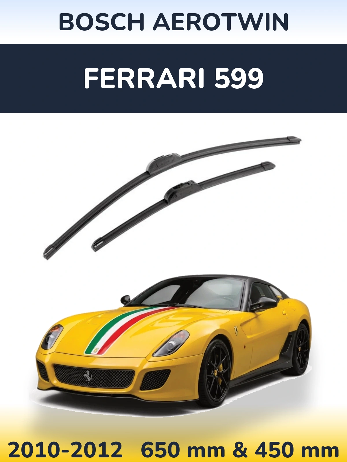Front wiper blade set BOSCH AeroTwin 650 & 450 mm for Ferrari 599 2010-2012