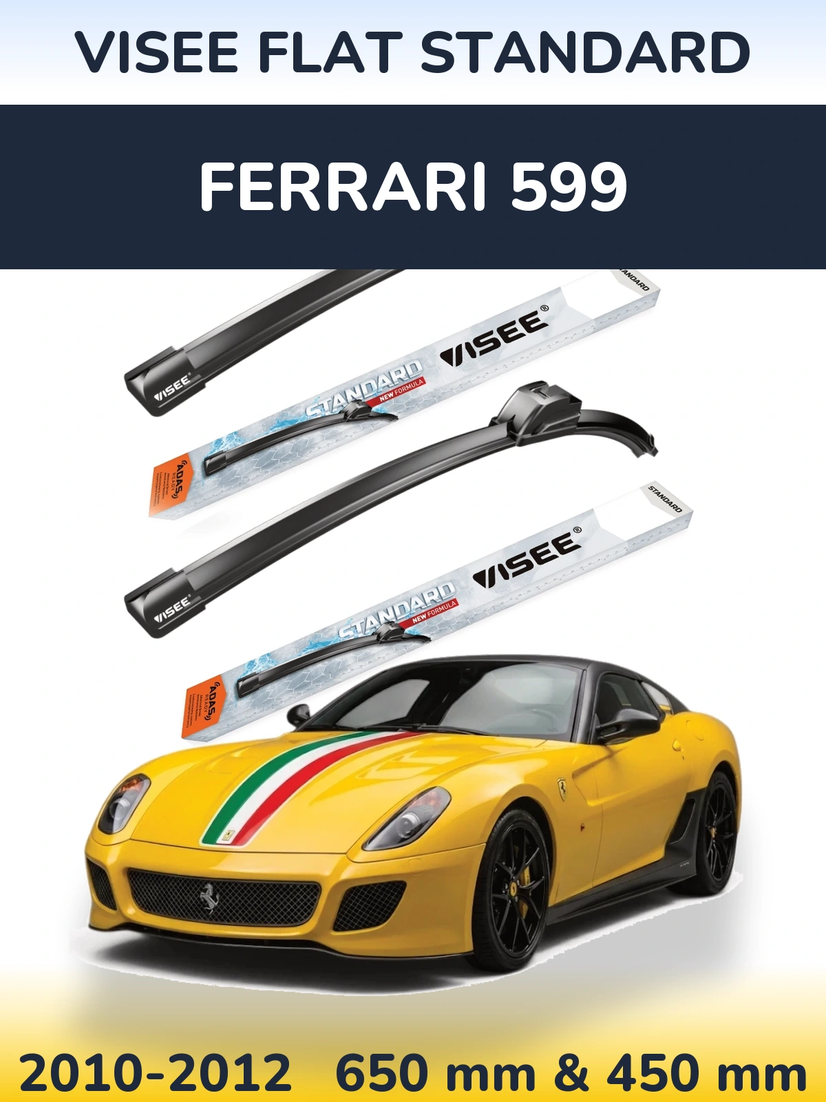 Front wiper blade set VISEE FLAT STANDARD 650 & 450 mm for Ferrari 599 2010-2012