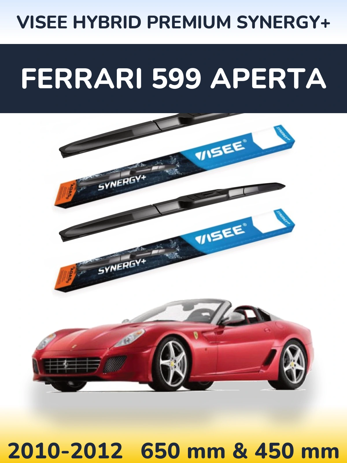 Front wiper blade set VISEE HYBRID PREMIUM SYNERGY+ 650 & 450 mm for Ferrari 599 Aperta 2010-2012