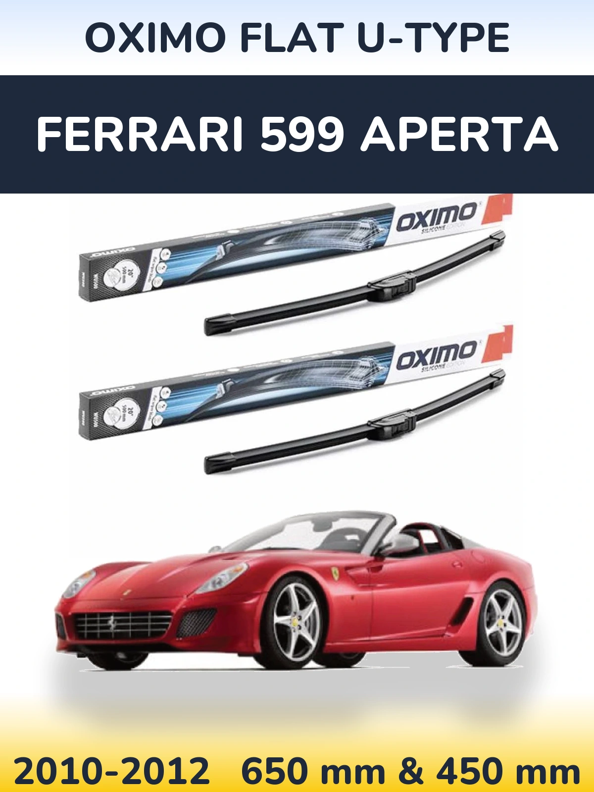 Front wiper blade set Oximo Flat U-type 650 & 450 mm for Ferrari 599 Aperta 2010-2012