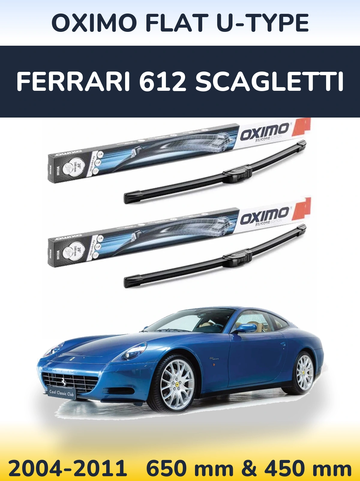Front wiper blade set Oximo Flat U-type 650 & 450 mm for Ferrari 612 Scagletti 2004-2011