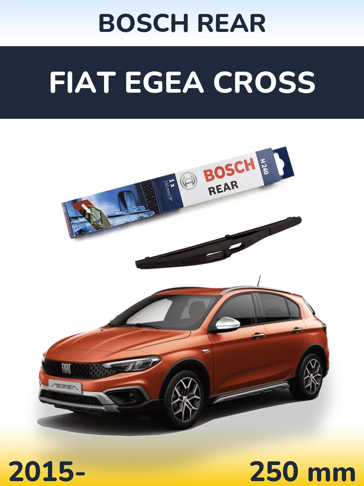 Rear wiper blade BOSCH Rear 240 mm for Fiat Egea Cross 2015-2026