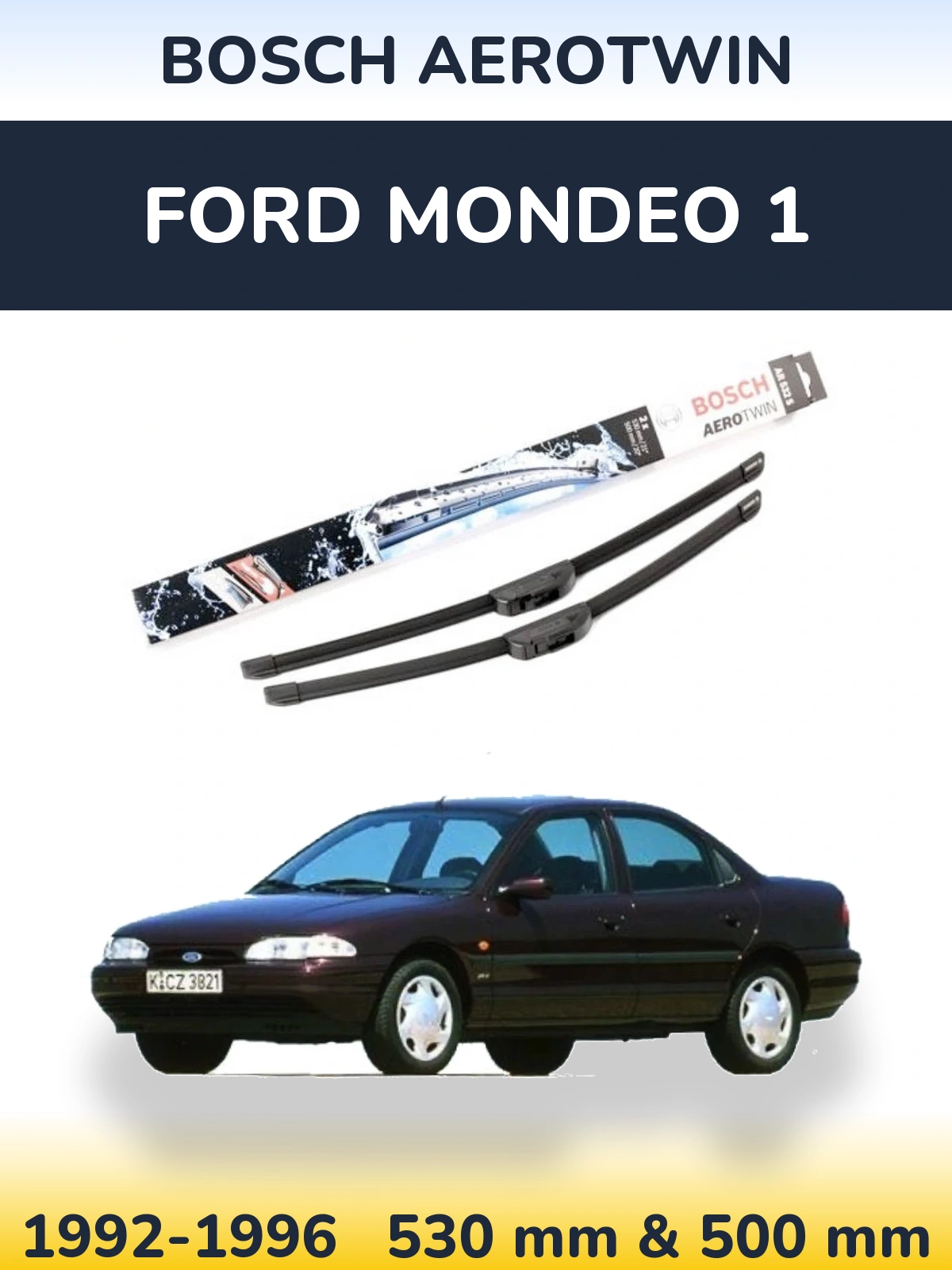 Комплект передних дворников BOSCH AeroTwin 530 & 500 мм для Ford Mondeo 1 1992-1996
