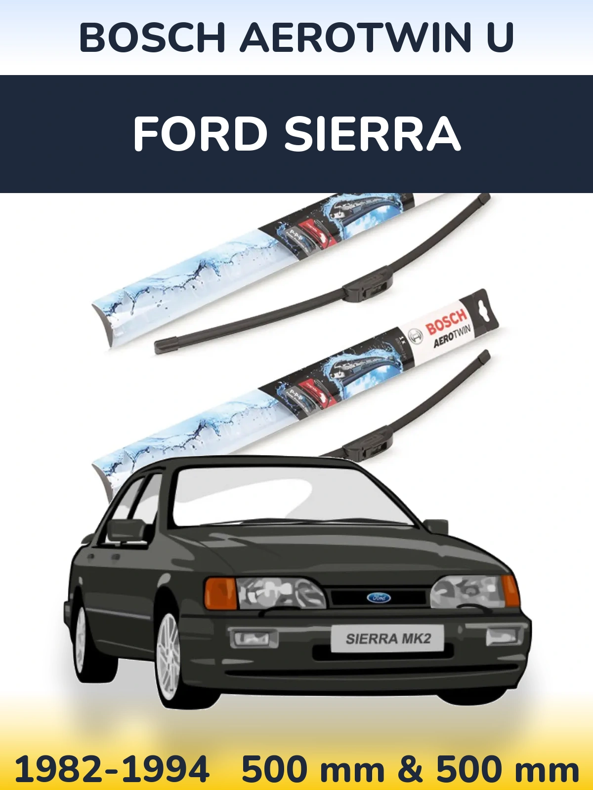 Front wiper blade set BOSCH AeroTwin U 500 & 500 mm for Ford Sierra 1982-1994