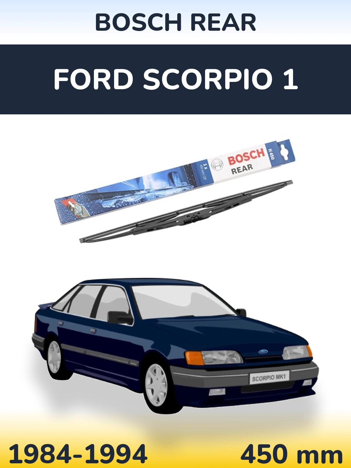 Задня щітка BOSCH Rear 450 мм для Ford Scorpio 1 1984-1994