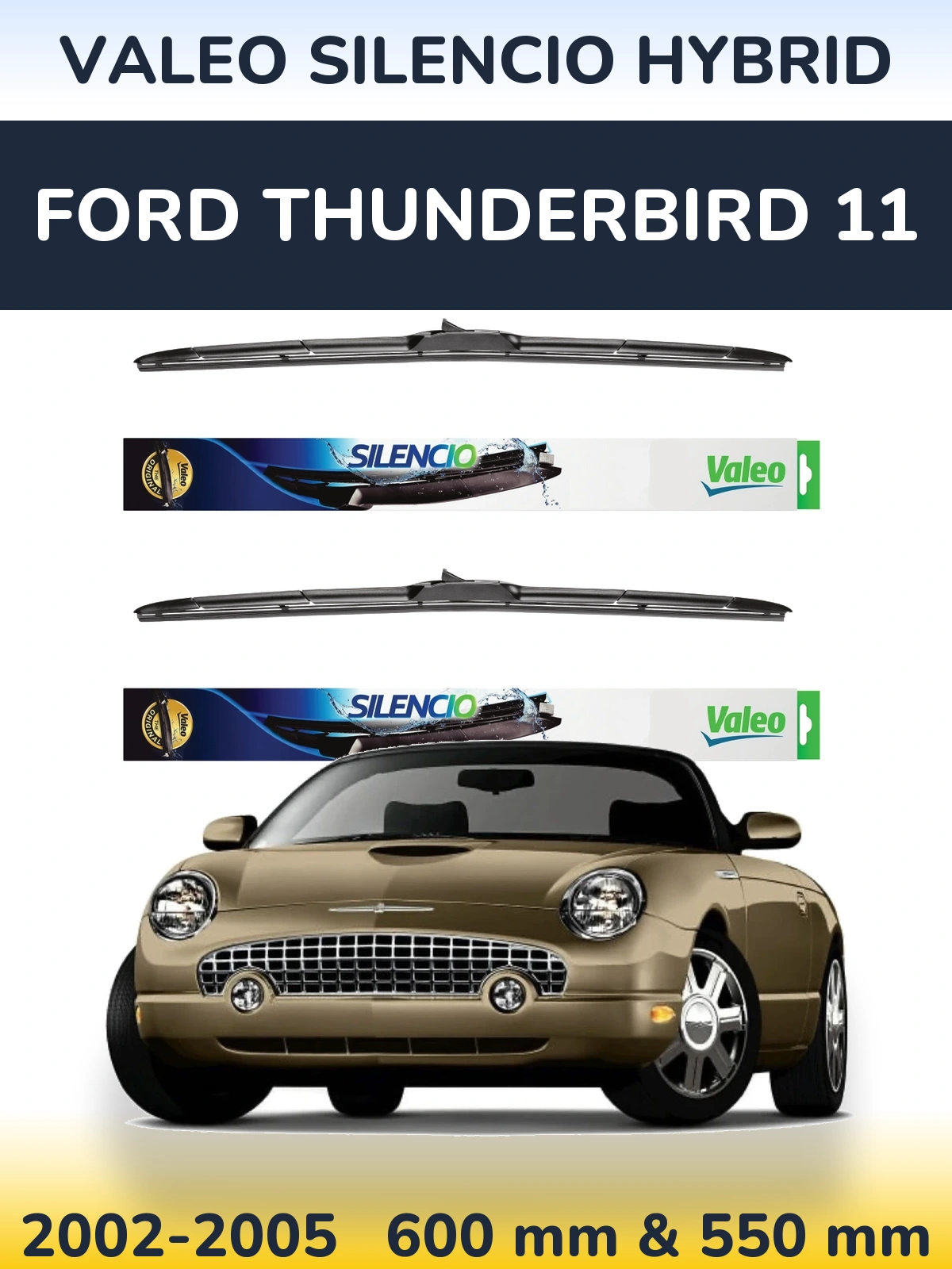 Front wiper blade set Valeo Silencio Hybrid 600 & 550 mm for Ford Thunderbird 11 2002-2005