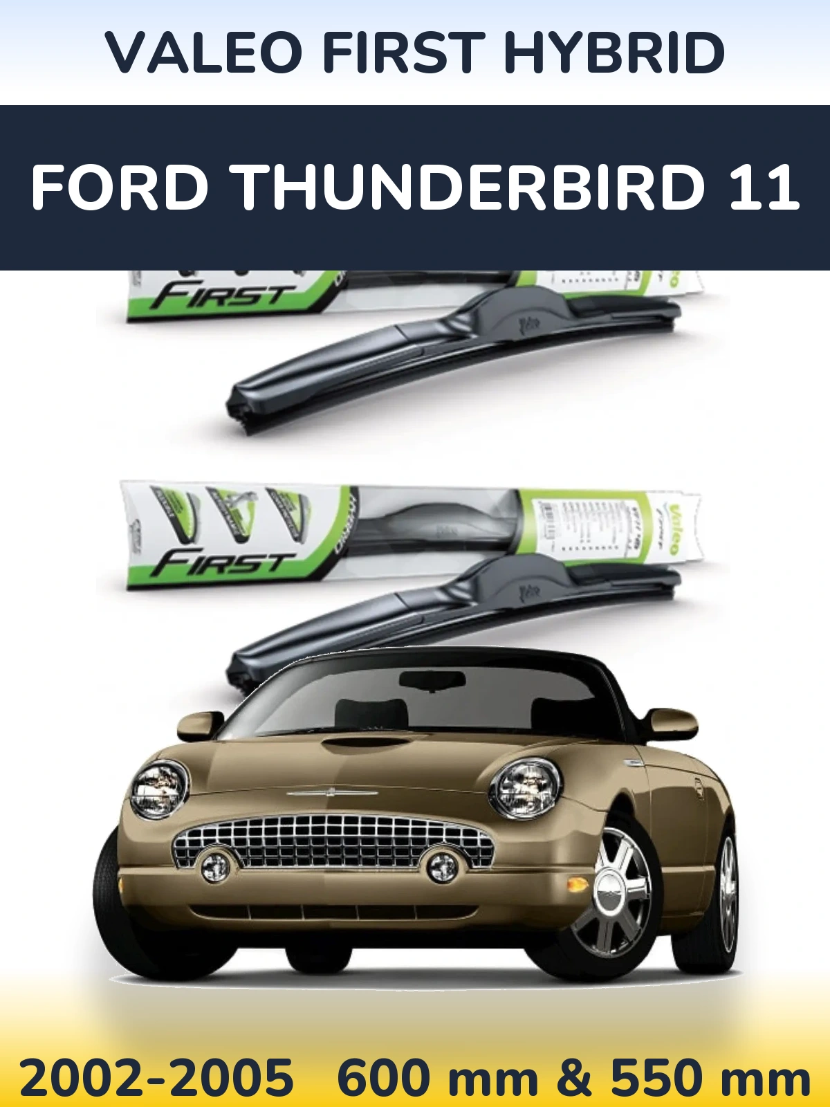 Front wiper blade set Valeo First Hybrid 600 & 550 mm for Ford Thunderbird 11 2002-2005