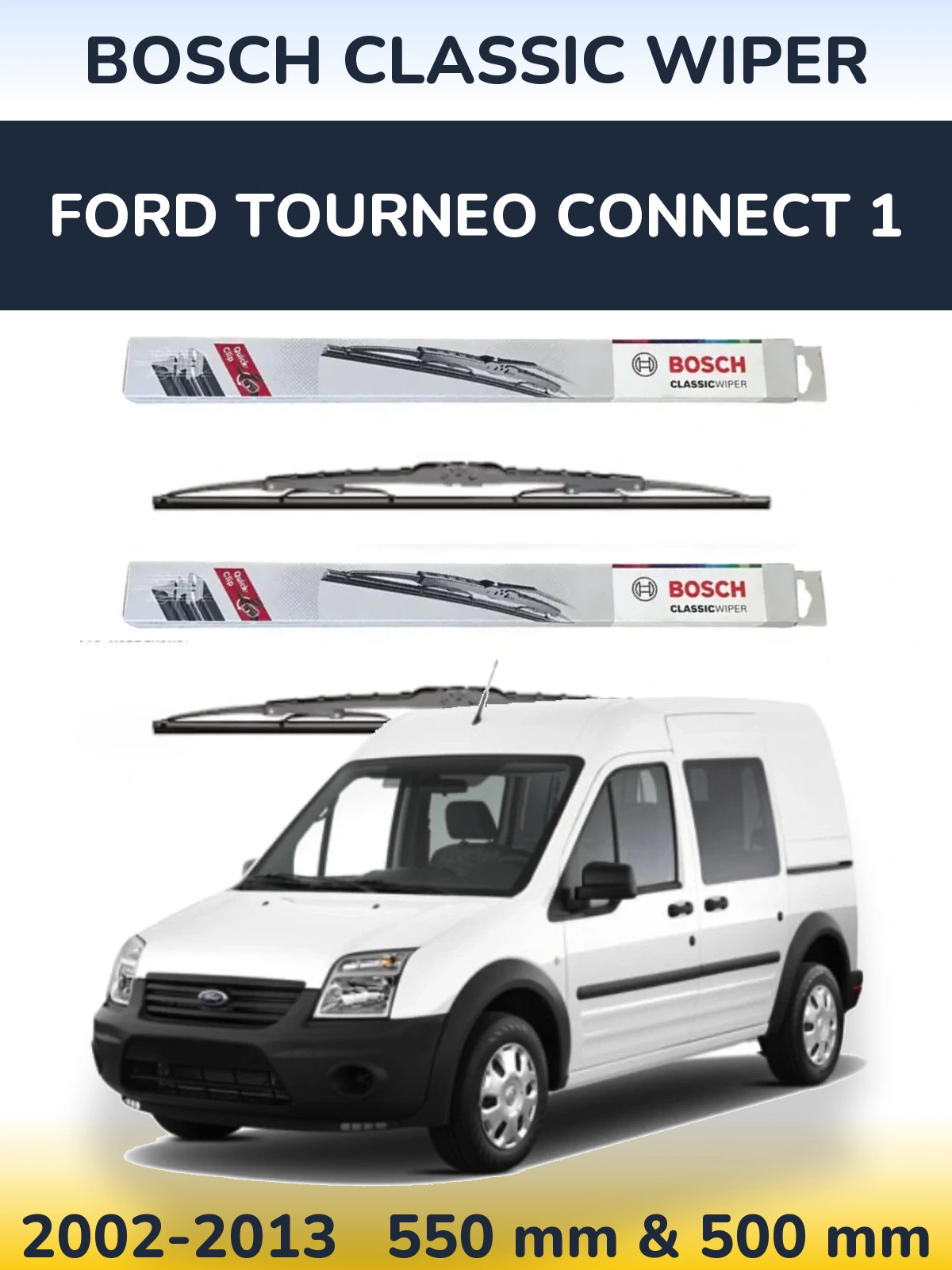 Front wiper blade set BOSCH Classic Wiper 550 & 500 mm for Ford Tourneo Connect 1 2002-2013