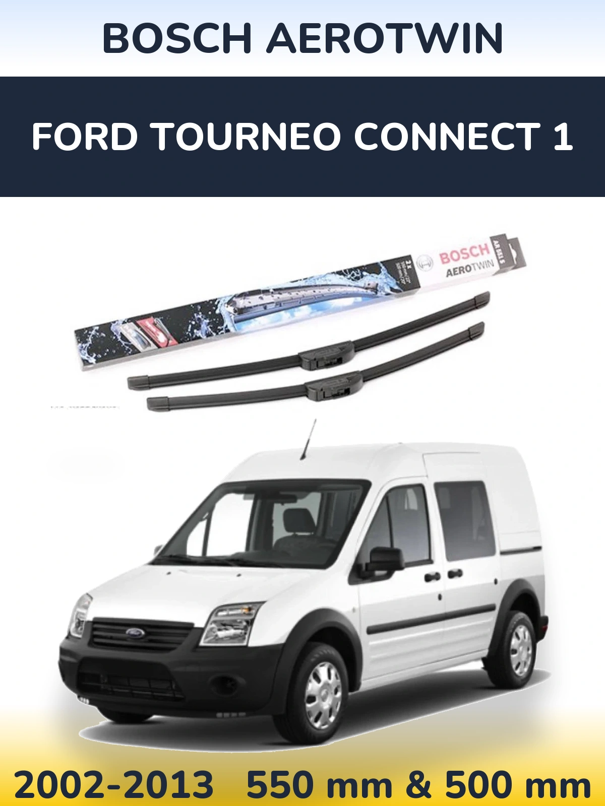 Front wiper blade set BOSCH AeroTwin 550 & 500 mm for Ford Tourneo Connect 1 2002-2013