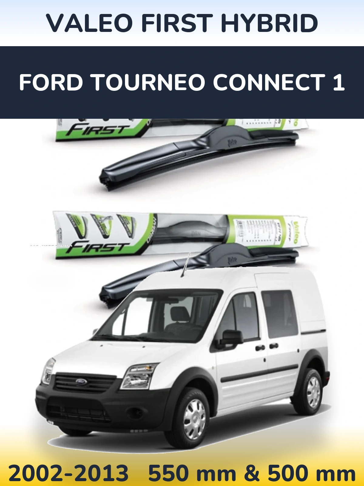 Front wiper blade set Valeo First Hybrid 550 & 500 mm for Ford Tourneo Connect 1 2002-2013