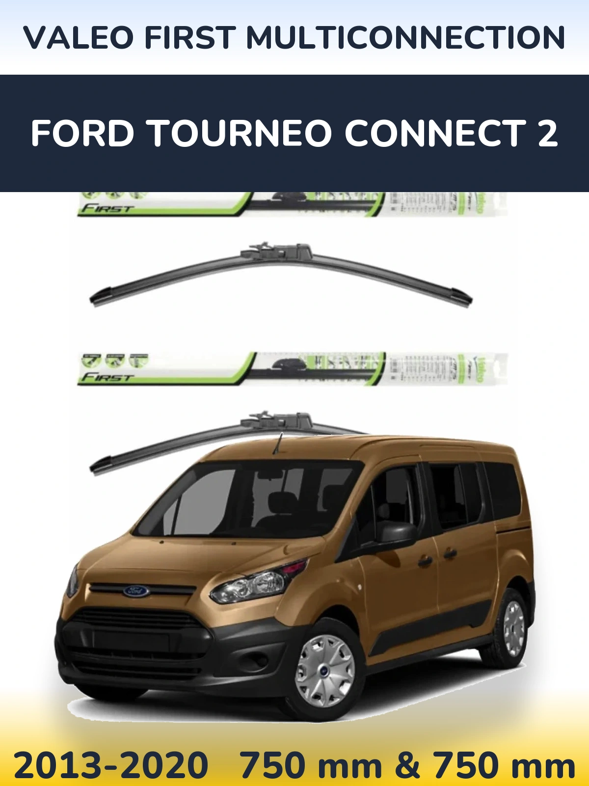 Front wiper blade set Valeo First MultiConnection 750 & 750 mm for Ford Tourneo Connect 2 2013-2020