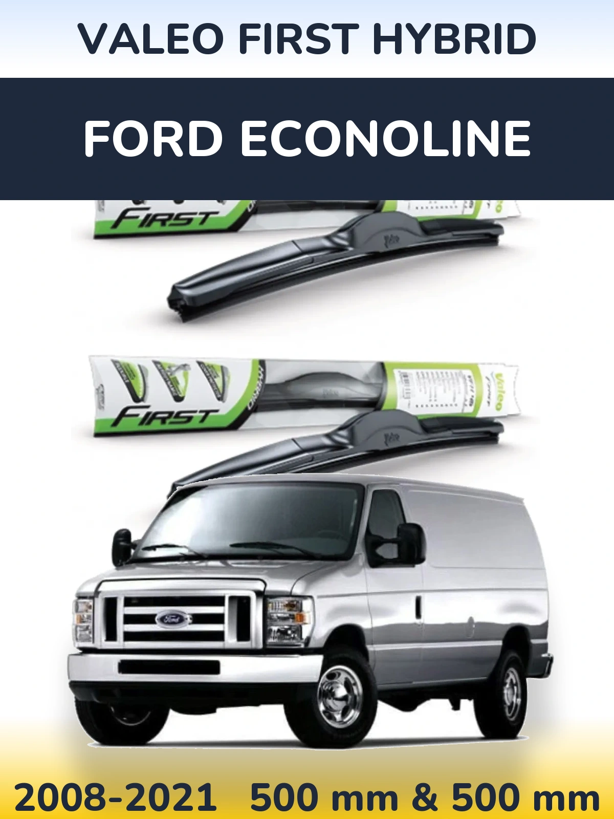 Комплект передніх щіток Valeo First Hybrid 500 & 500 мм для Ford Econoline 2008-2021