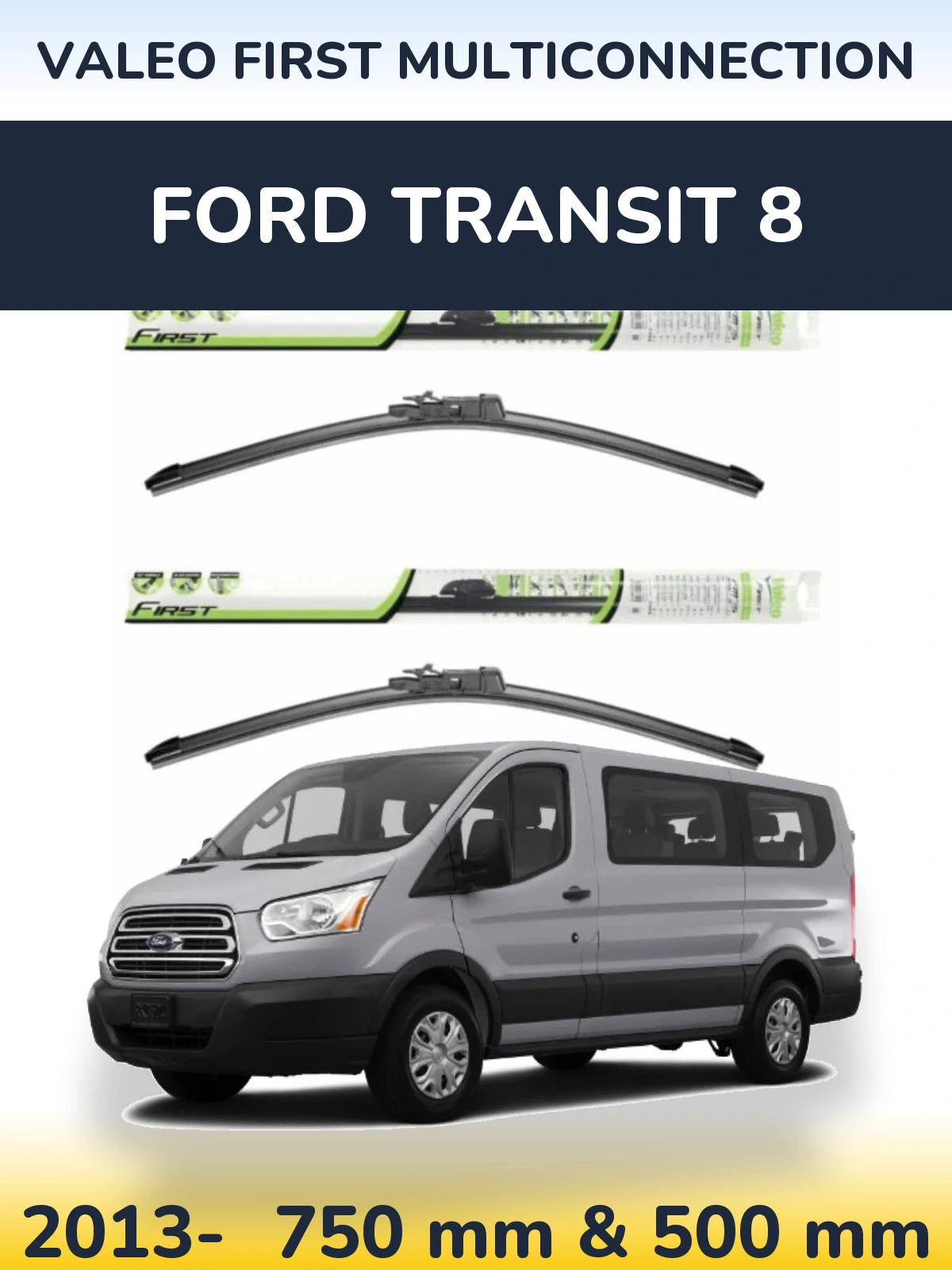 Front wiper blade set Valeo First MultiConnection 750 & 500 mm for Ford Transit 8 2013-2026