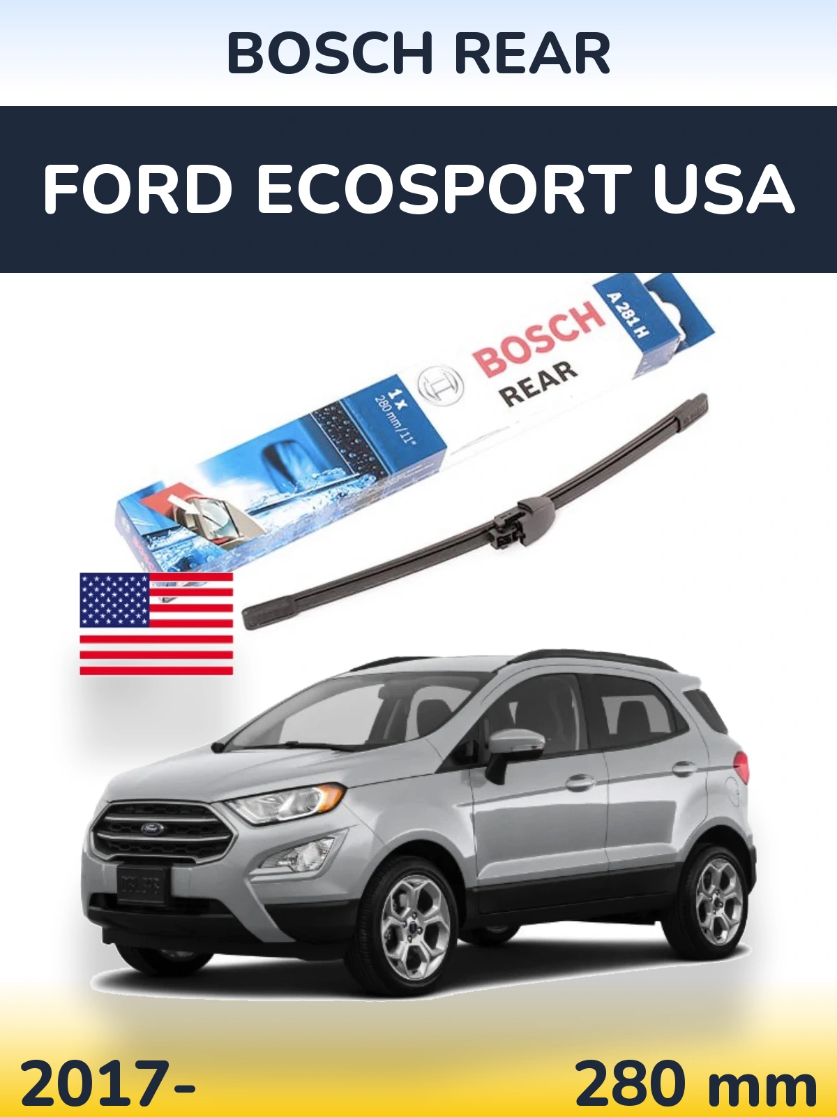 Rear wiper blade BOSCH Rear 280 mm for Ford EcoSport USA 2017-2026