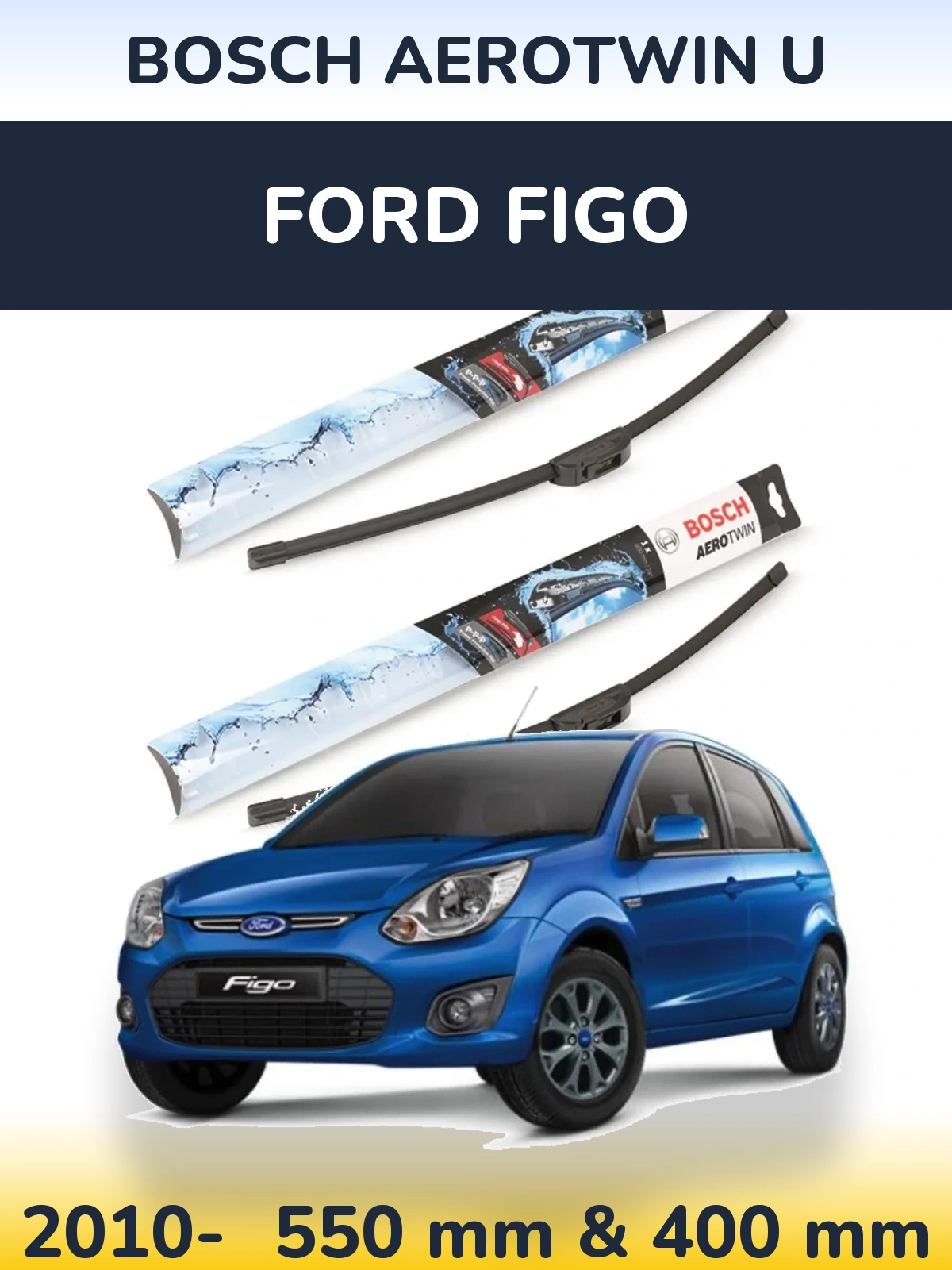 Front wiper blade set BOSCH AeroTwin U 550 & 400 mm for Ford Figo 2010-2026