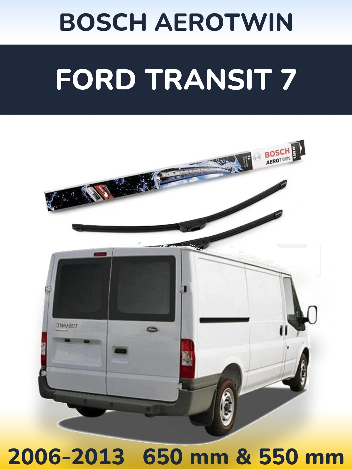 Front wiper blade set BOSCH AeroTwin 650 & 550 mm for Ford Transit 7 2006-2013