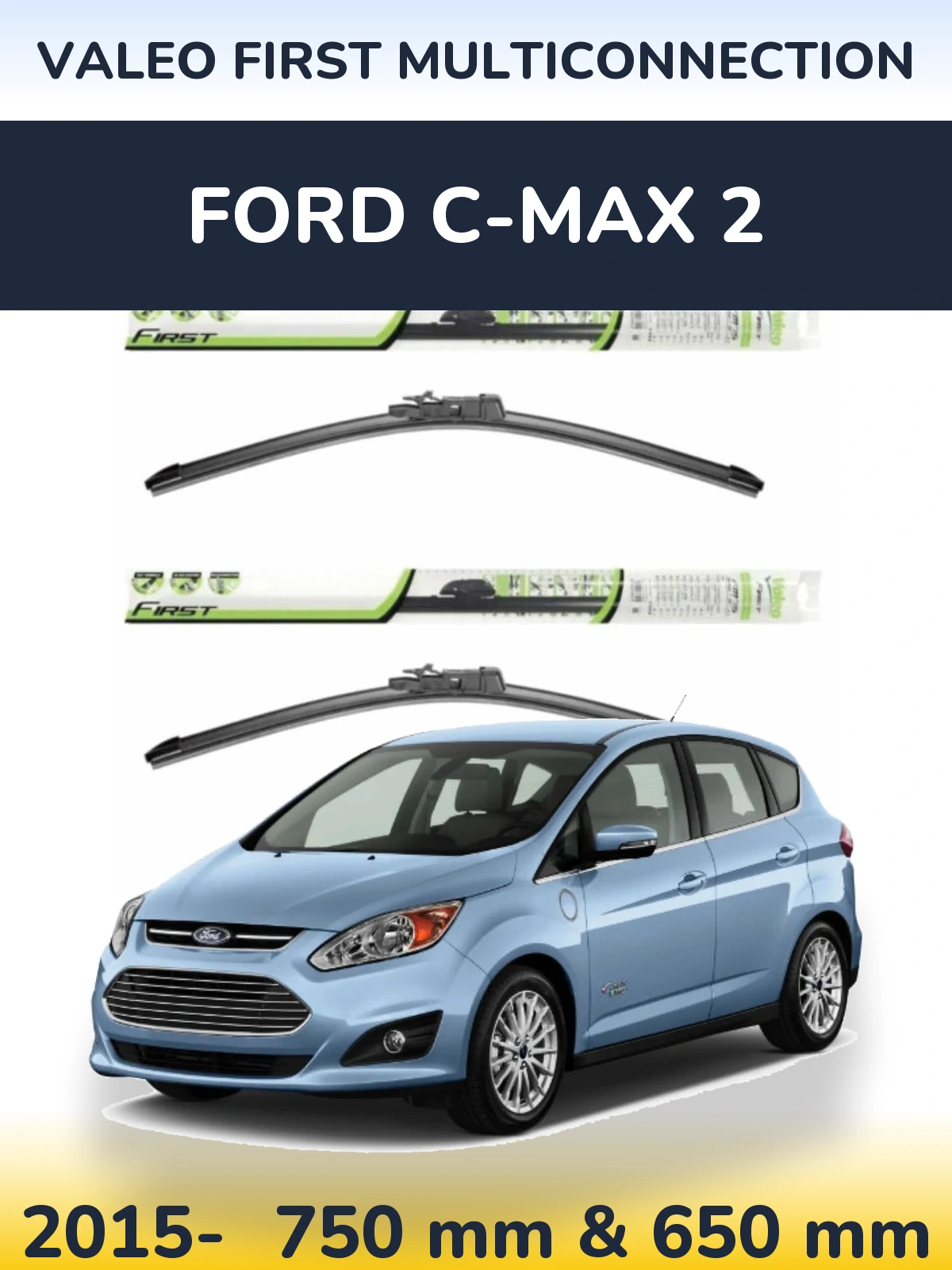 Комплект передних дворников Valeo First MultiConnection 750 & 650 мм для Ford C-MAX 2 2015-2026
