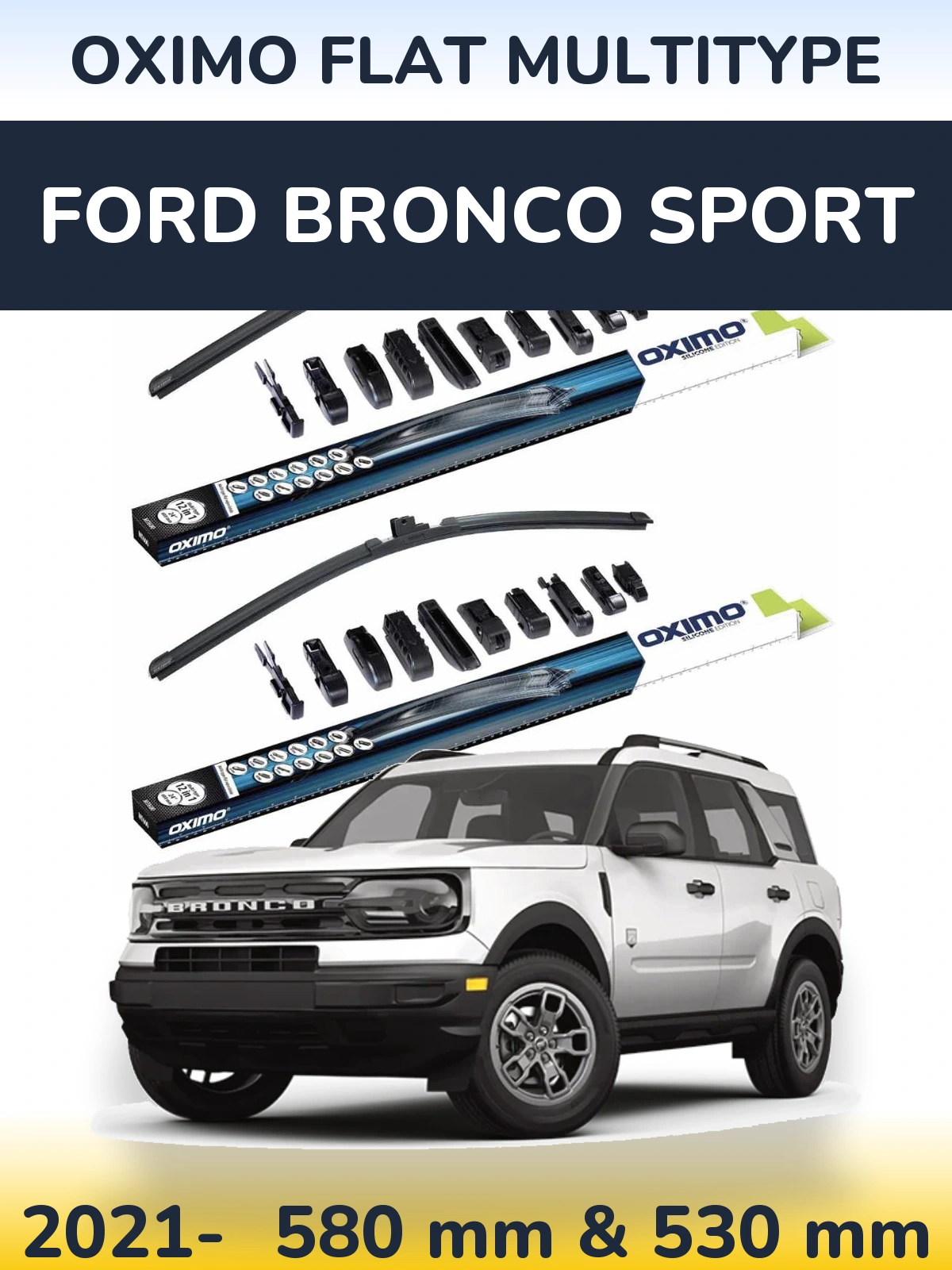 Front wiper blade set Oximo Flat MultiTipoe 580 & 530 mm for Ford Bronco Sport 2021-2026