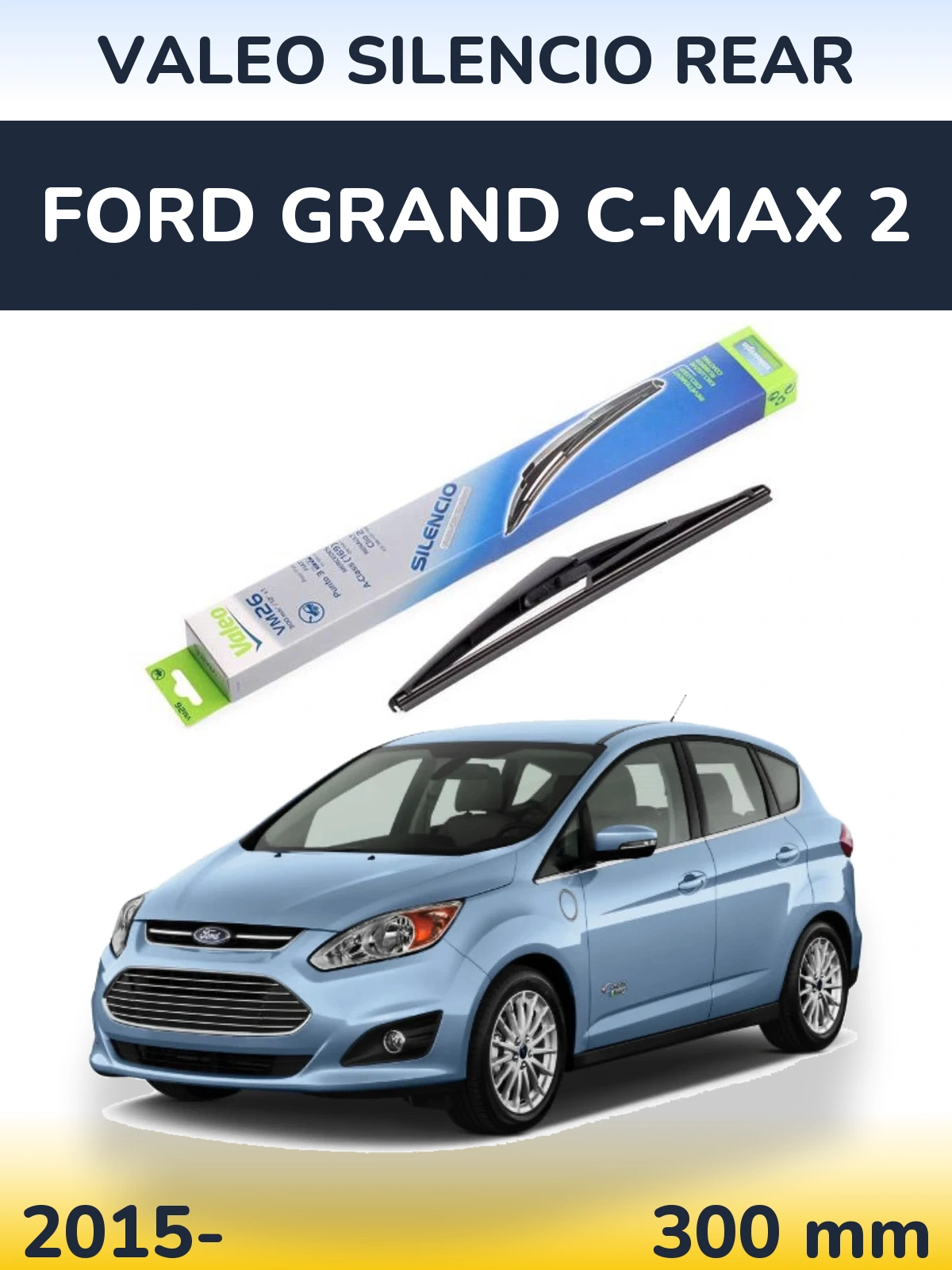 Задня щітка Valeo Silencio Rear 300 мм для Ford Grand C-MAX 2 2015-2026