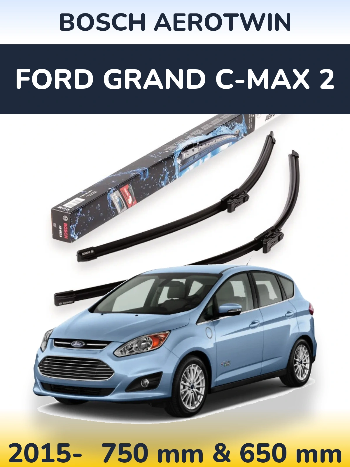 Front wiper blade set BOSCH AeroTwin 750 & 650 mm for Ford Grand C-MAX 2 2015-2026