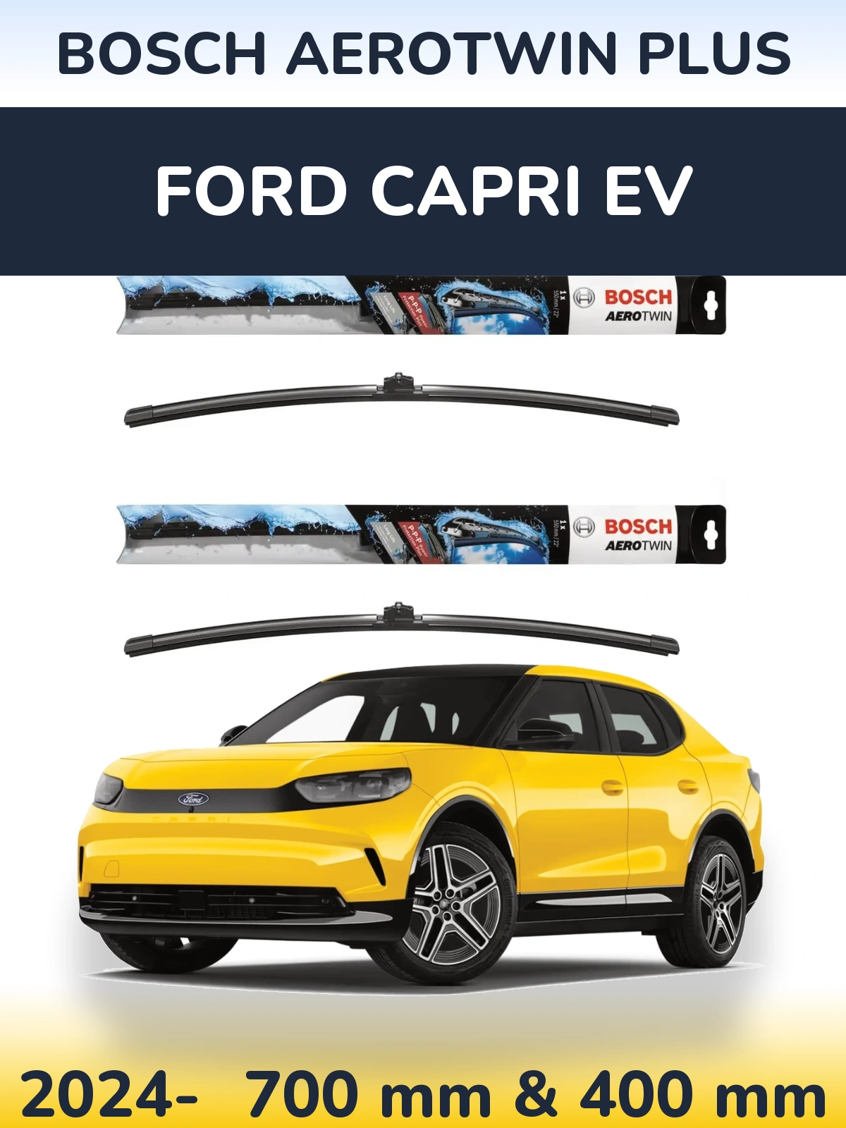 Front wiper blade set BOSCH AeroTwin Plus 700 & 400 mm for Ford Capri EV 2024-2026