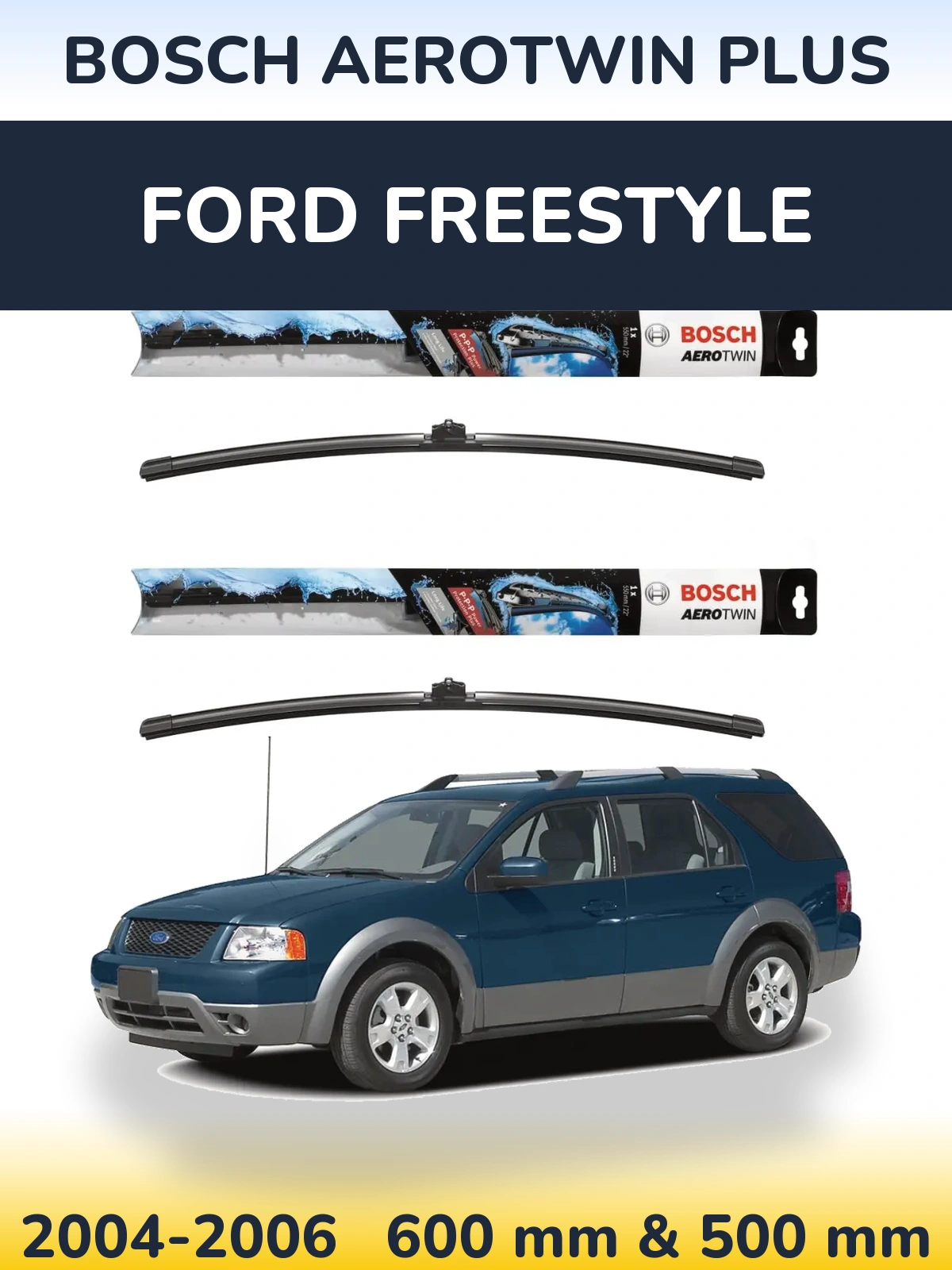 Front wiper blade set BOSCH AeroTwin Plus 600 & 500 mm for Ford Freestyle 2004-2006