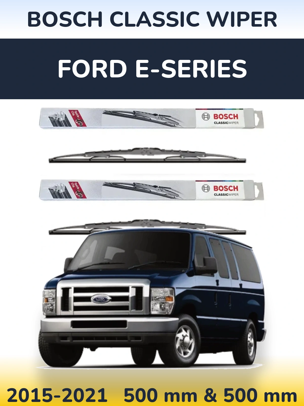 Front wiper blade set BOSCH Classic Wiper 500 & 500 mm for Ford E-series 2015-2021