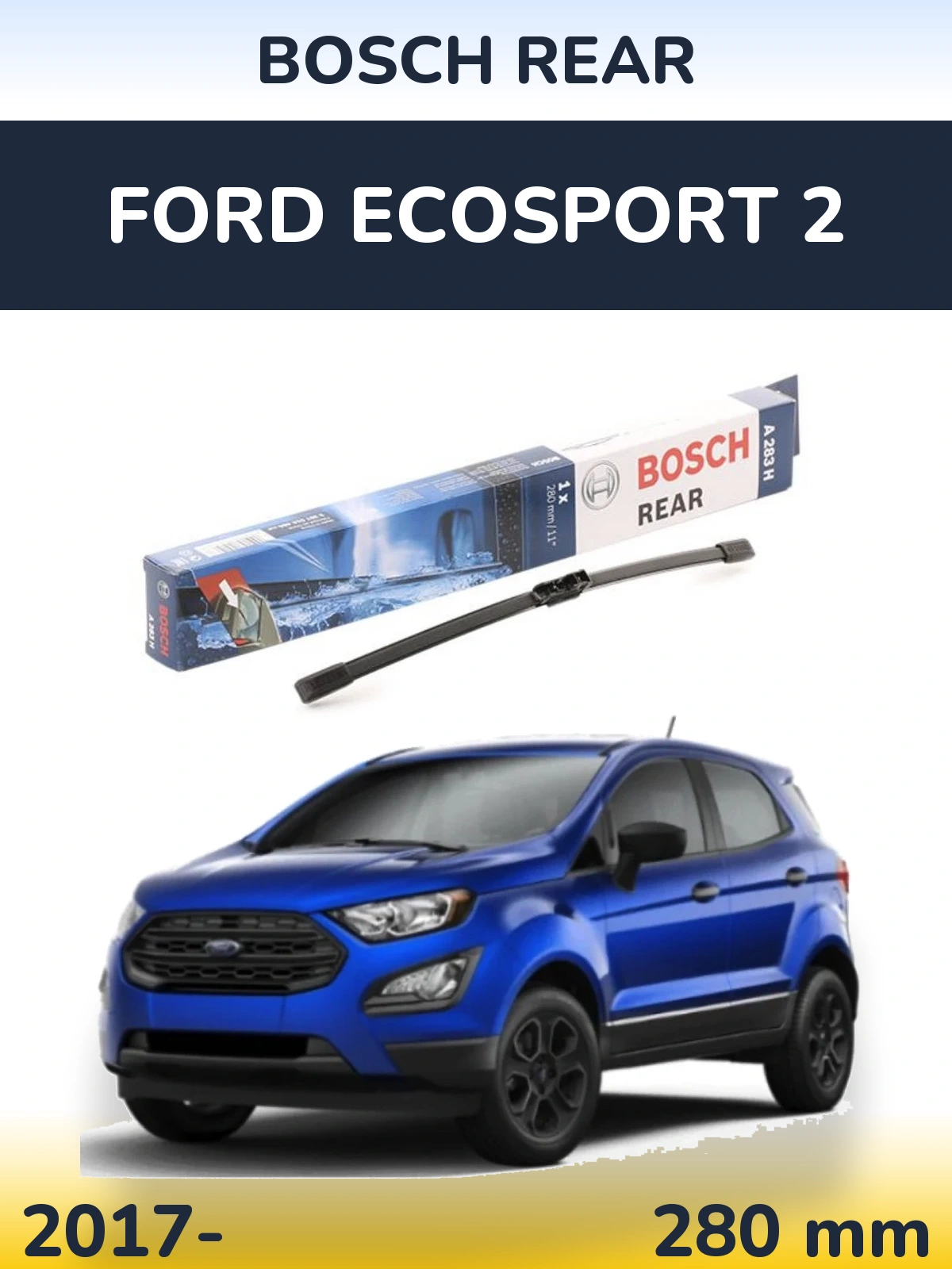 Rear wiper blade BOSCH Rear 280 mm for Ford EcoSport 2 2017-2026