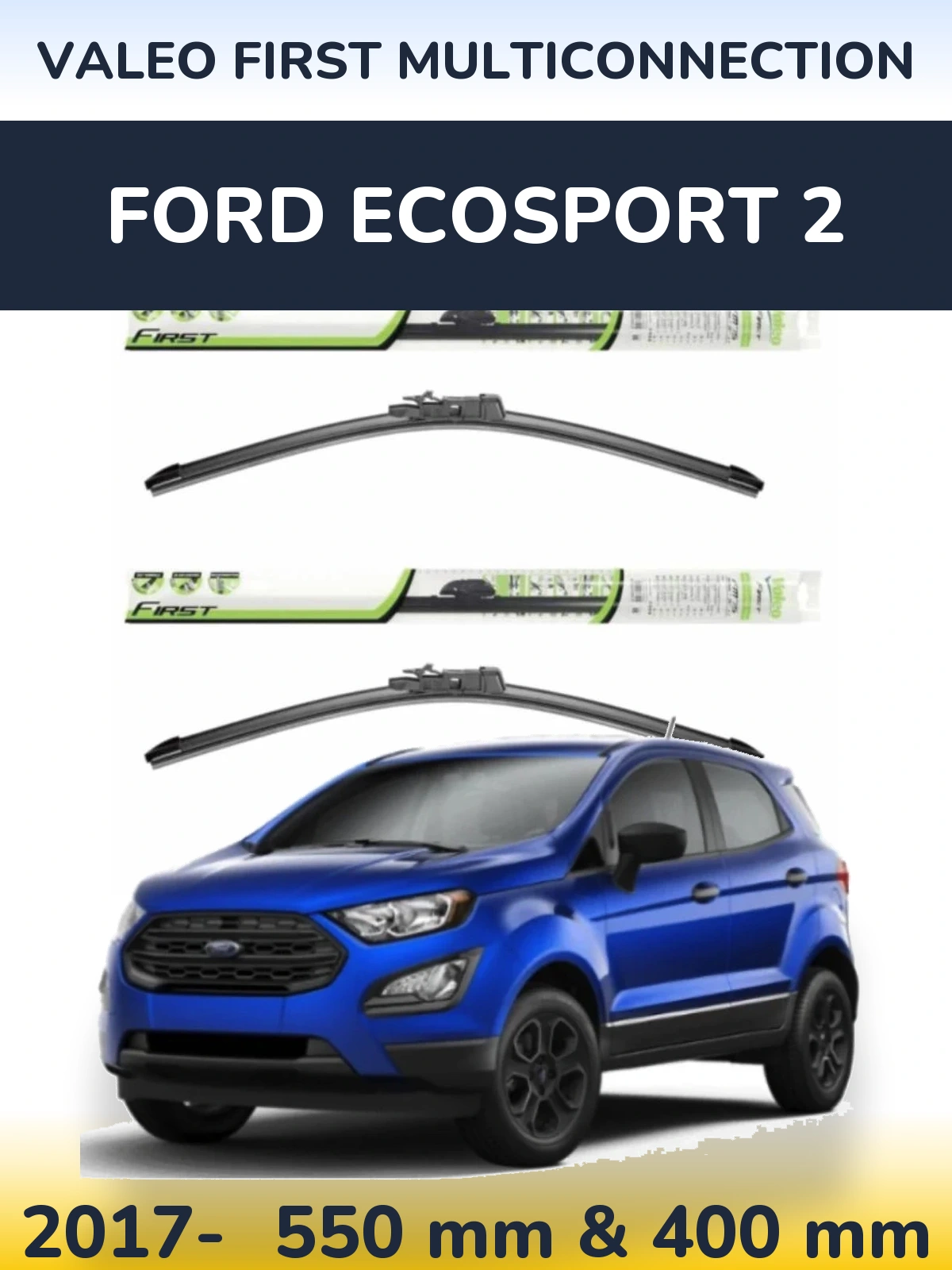 Комплект передніх щіток Valeo First MultiConnection 550 & 400 мм для Ford EcoSport 2 2017-2026
