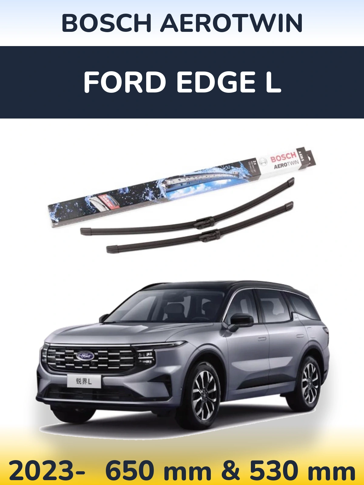 Front wiper blade set BOSCH AeroTwin 650 & 530 mm for Ford Edge L 2023-2026