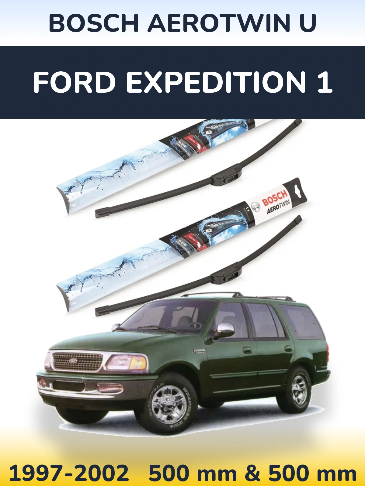 Front wiper blade set BOSCH AeroTwin U 500 & 500 mm for Ford Expedition 1 1997-2002